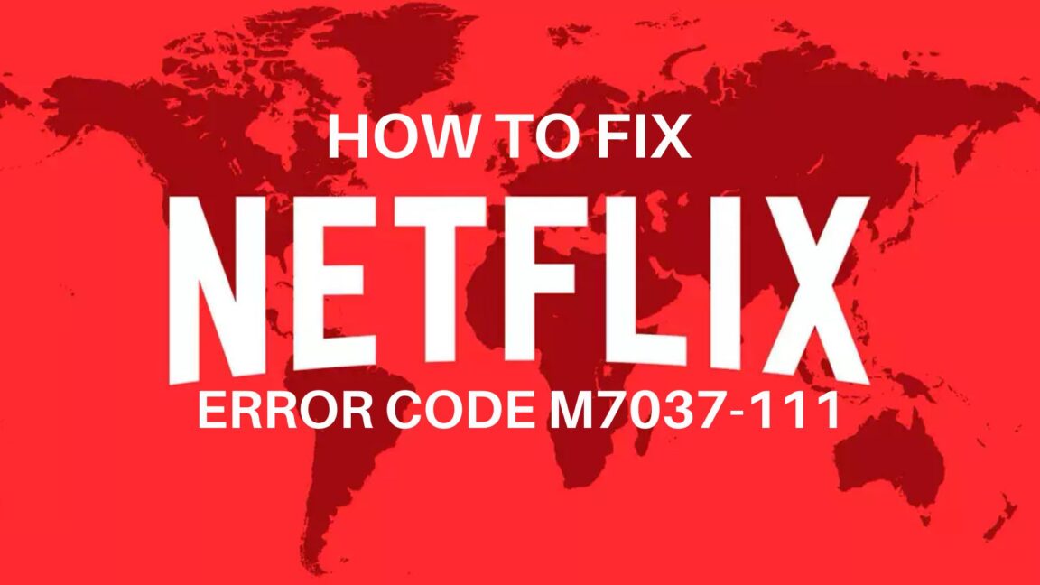 How To Fix Netflix Error Code M7037 1111 In 5 Easy Steps 3705