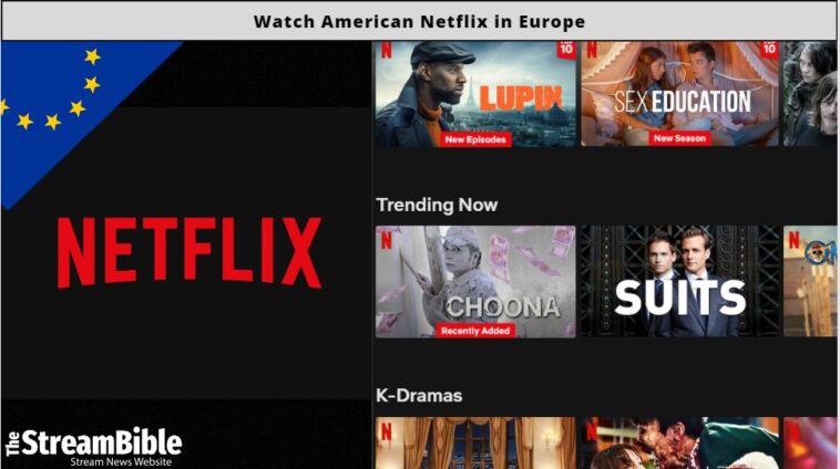watch American Netflix from Europe in 2023